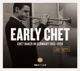 BAKER, CHET-EARLY CHET - CHET BAKER IN GERMANY 1955-1959