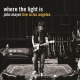 MAYER, JOHN-WHERE THE LIGHT IS: JOHN MAYER LIVE IN LOS ANGELES