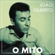 GILBERTO, JOAO-O MITO