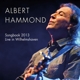HAMMOND, ALBERT-SONGBOOK 2013 - LIVE IN WILHELMSHAVEN