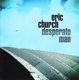 CHURCH, ERIC-DESPERATE MAN