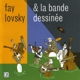 LOVSKY, FAY-FAY LOVSKY&LA BANDE ...