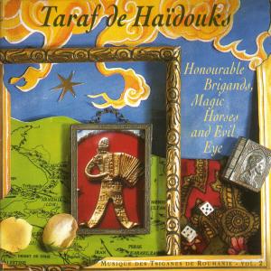 TARAF DE HAIDOUKS-HONOURABLE BRIGANDS,  MAGIC HORSES & EVIL EYE