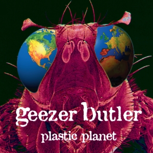 GEEZER BUTLER-PLASTIC PLANET