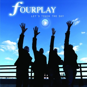 FOURPLAY-LET'S TOUCH THE SKY