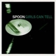 SPOON-GIRLS CAN TELL