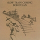 DYLAN, BOB-SLOW TRAIN COMING