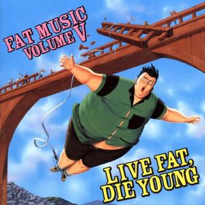 VARIOUS-FAT MUSIC 5: LIVE FAT DIE YOUNG