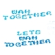 WAH TOGETHER-LET'S WAH TOGETHER -COLOURED-