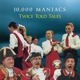 10.000 MANIACS-(WHITE)TWICE TOLD TALES -COLOURED-