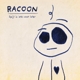 RACOON-SPIJT IS IETS VOOR LATER
