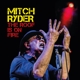 RYDER, MITCH-THE ROOF IS ON FIRE