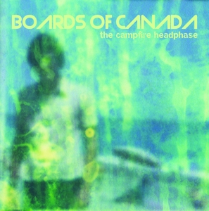 BOARDS OF CANADA-CAMPFIRE HEADPHASE
