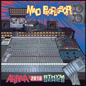 MAD PROFESSOR-ARIWA 2018 RIDDIM SERIES