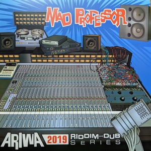MAD PROFESSOR-ARIWA 2019 RIDDIM SERIES