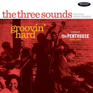 THREE SOUNDS & GENE HARRIS, THE-GROOVIN HARDLIVE AT THE PENTHOU