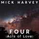 HARVEY, MICK-FOUR (ACTS OF LOVE)