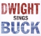 YOAKAM, DWIGHT-DWIGHT SINGS BUCK