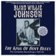 JOHNSON, BLIND WILLIE-THE KING OF HOLY BLUES ...