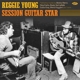 YOUNG, REGGIE-SESSION GUITAR STAR