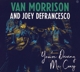 VAN MORRISON AND JOEY DEFRANCESCO-YOU'RE DRIV...