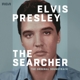 PRESLEY, ELVIS-ELVIS PRESLEY: THE SEARCHER (THE ORIGINAL SOUNDT