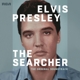 PRESLEY, ELVIS-ELVIS PRESLEY: THE SEARCHER (THE ORIGINAL SOUNDT