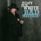 WHITE, TONY JOE-BAD MOUTHIN'