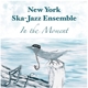 NEW YORK SKA JAZZ ENSEMBLE-IN THE MOMENT