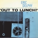 DOLPHY, ERIC-OUT TO LUNCH