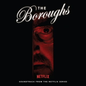 VARIOUS-THE BOROUGHS (SOUNDTRACK FROM THE NETFLIX SERIES)