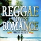 VARIOUS-REGGAE LOVES ROMANCE