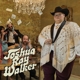 WALKER, JOSHUA RAY-GLAD YOU MADE IT