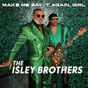 ISLEY BROTHERS, THE-MAKE ME SAY IT AGAIN, GIRL