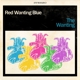 RED WANTING BLUE-THE WANTING