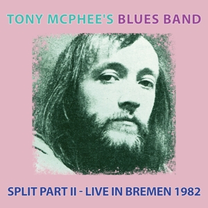 MCPHEE, TONY -BLUES BAND--SPLIT PART II - LIVE BREMEN 1982