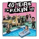 NOFX-40 YEARS OF FUCKIN' UP