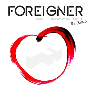 FOREIGNER-I WANT TO KNOW WHAT LOVE IS AND ALL THE BALLADS