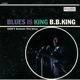 KING, B.B.-BLUES IS KING