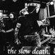 SLOW DEATH-SEE YOU IN THE STREETS/YOU CAN LIV...