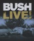 BUSH-LIVE!