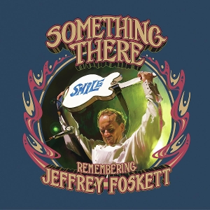 JEFFREY FOSKETT-SOMETHING THERE REMEMBERING JEFFREY FOSKETT
