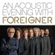 FOREIGNER-AN ACOUSTIC EVENING WITH