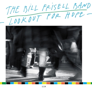 FRISELL, BILL-LOOKOUT FOR HOPE
