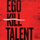 EGO KILL TALENT-DANCE BETWEEN EXTREMES