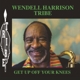 HARRISON TRIBE, WENDELL-GET UP OFF YOUR KNEES
