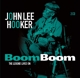 HOOKER, JOHN LEE-BOOM BOOM: THE LEGEND LIVES ON