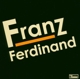 FRANZ FERDINAND-FRANZ FERDINAND
