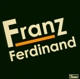 FRANZ FERDINAND-FRANZ FERDINAND