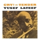 LATEEF, YUSEF-CRY! - TENDER